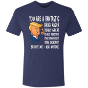 You're A Fantastic Drag Racer T-Shirts