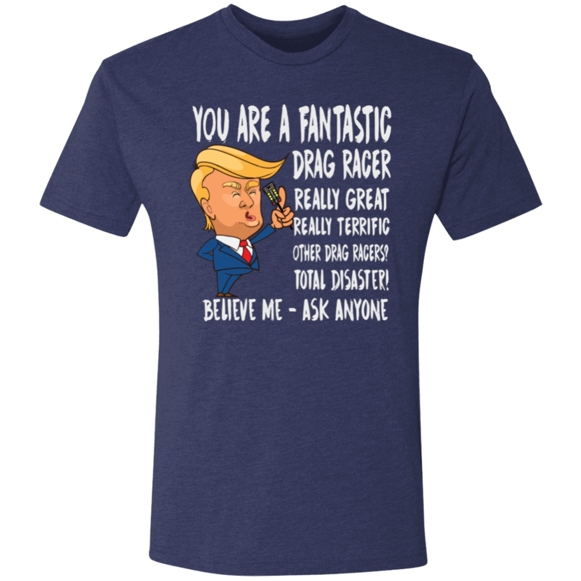 You're A Fantastic Drag Racer T-Shirts