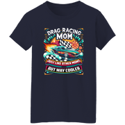 Drag Racing Mom Just Like Other Moms T-Shirts