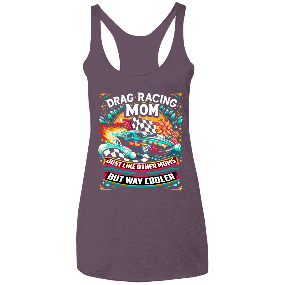 Drag Racing Mom Just Like Other Moms Tank Tops