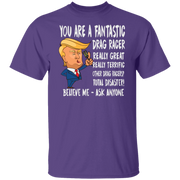 You're A Fantastic Drag Racer T-Shirts