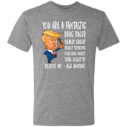 You're A Fantastic Drag Racer T-Shirts