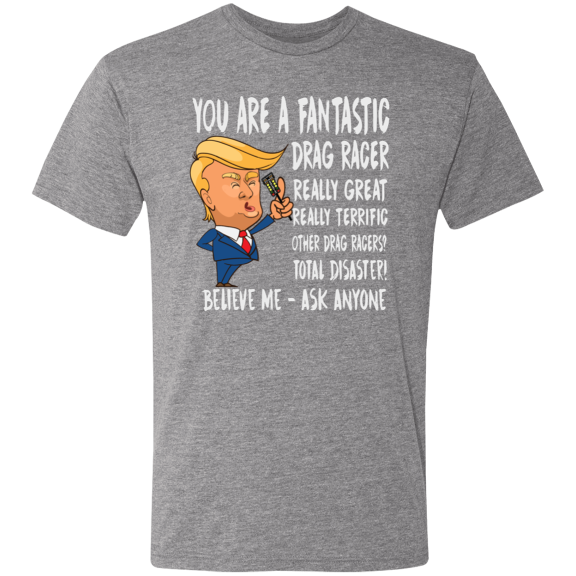 You're A Fantastic Drag Racer T-Shirts