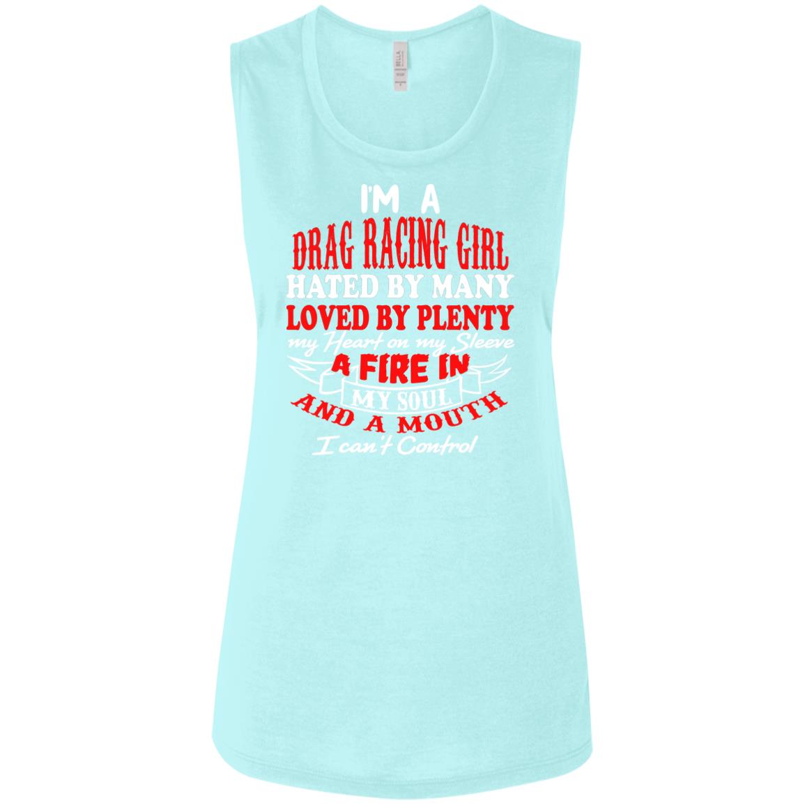 I'm A Drag Racing Girl Hated By Many Loved By Plenty Ladies' Flowy Muscle Tank