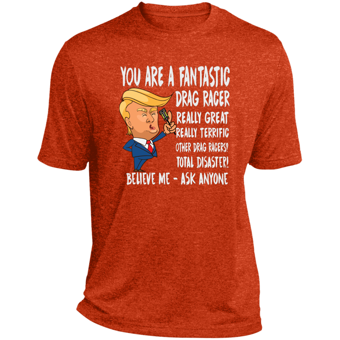 You're A Fantastic Drag Racer T-Shirts