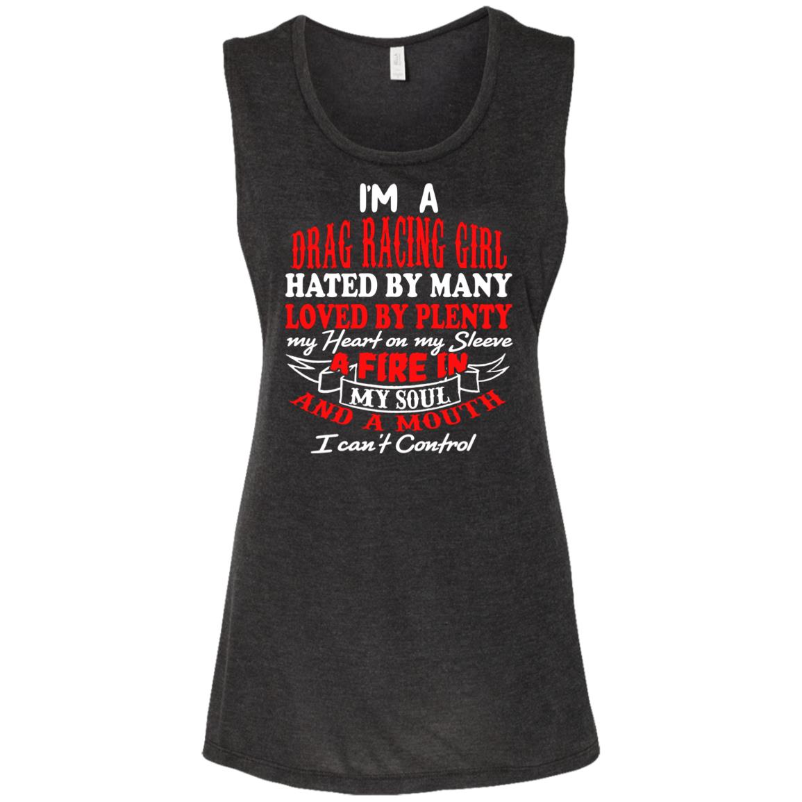 I'm A Drag Racing Girl Hated By Many Loved By Plenty Ladies' Flowy Muscle Tank
