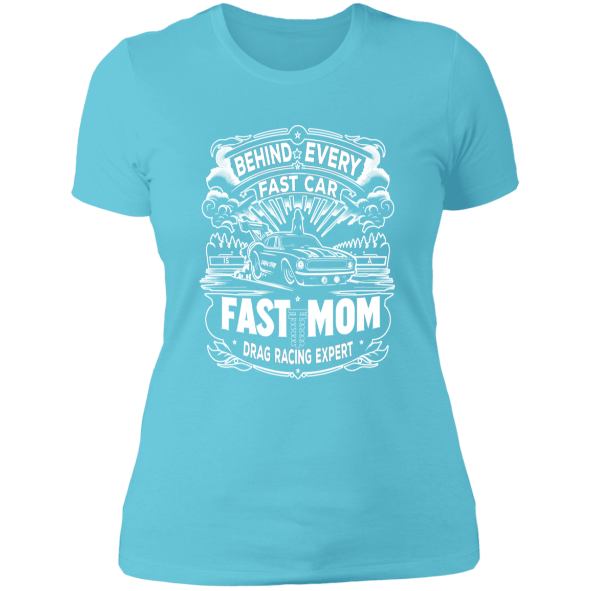 Behind Every Fast Car is a Fast Mom Drag Racing Expert T-Shirts