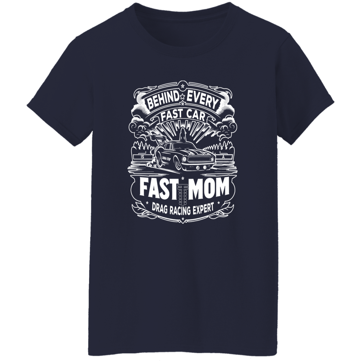 Behind Every Fast Car is a Fast Mom Drag Racing Expert T-Shirts
