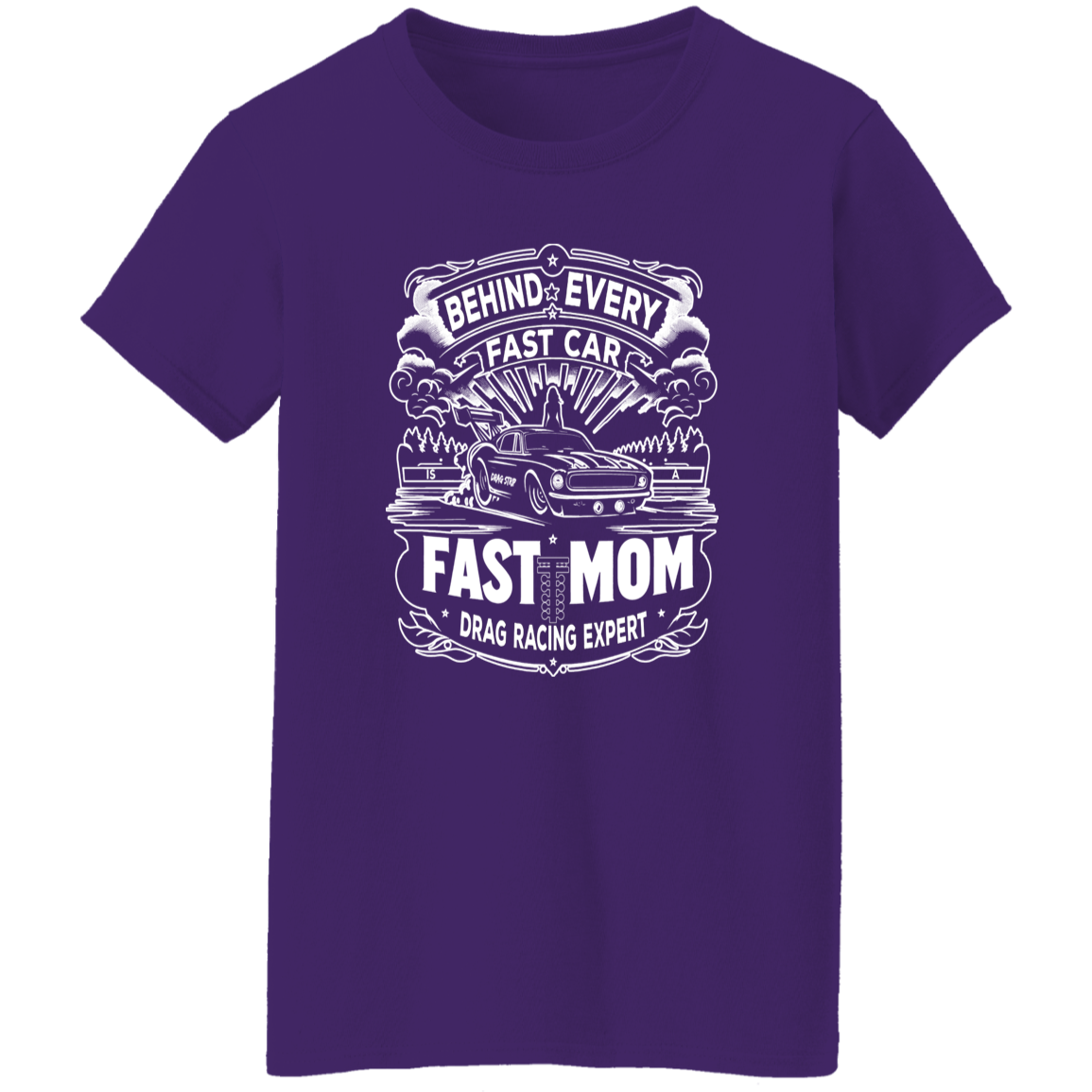 Behind Every Fast Car is a Fast Mom Drag Racing Expert T-Shirts
