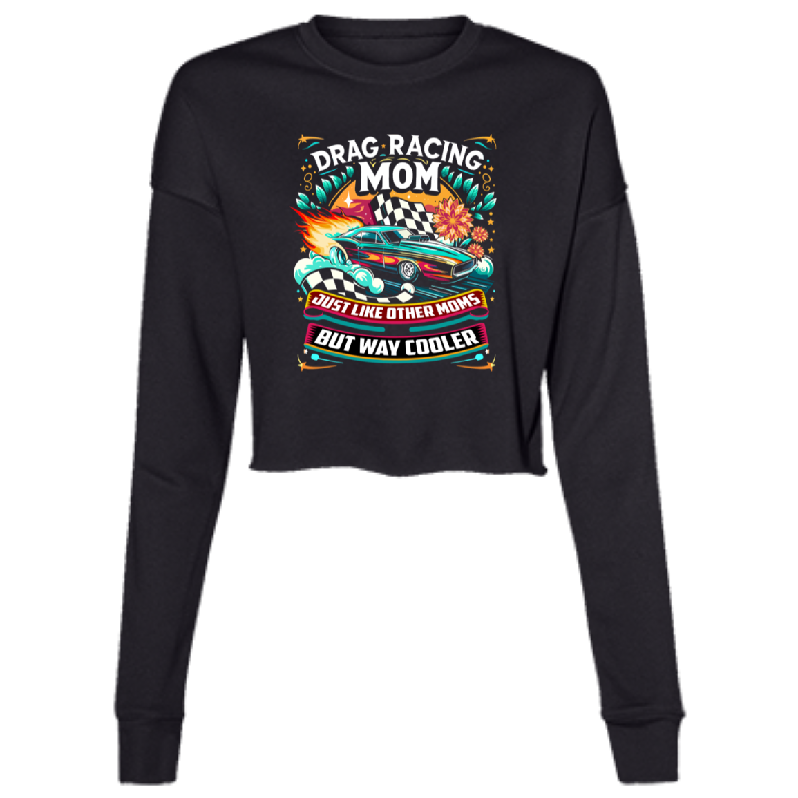 Drag Racing Mom Just Like Other Moms Crop Top Tees