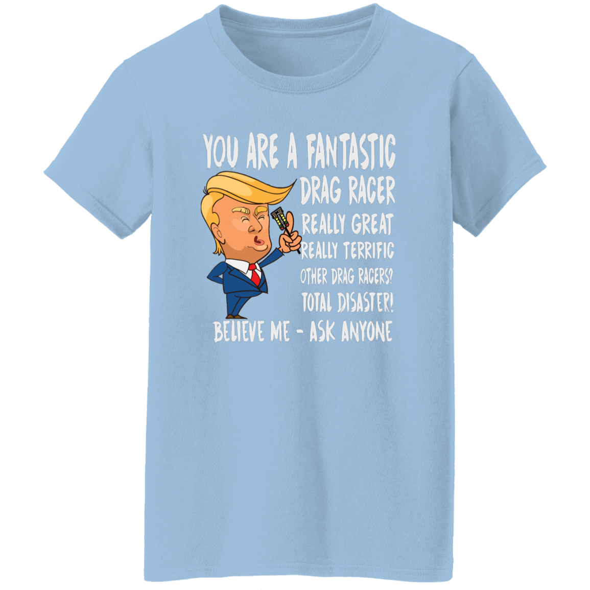 You're A Fantastic Drag Racer Women's T-Shirts