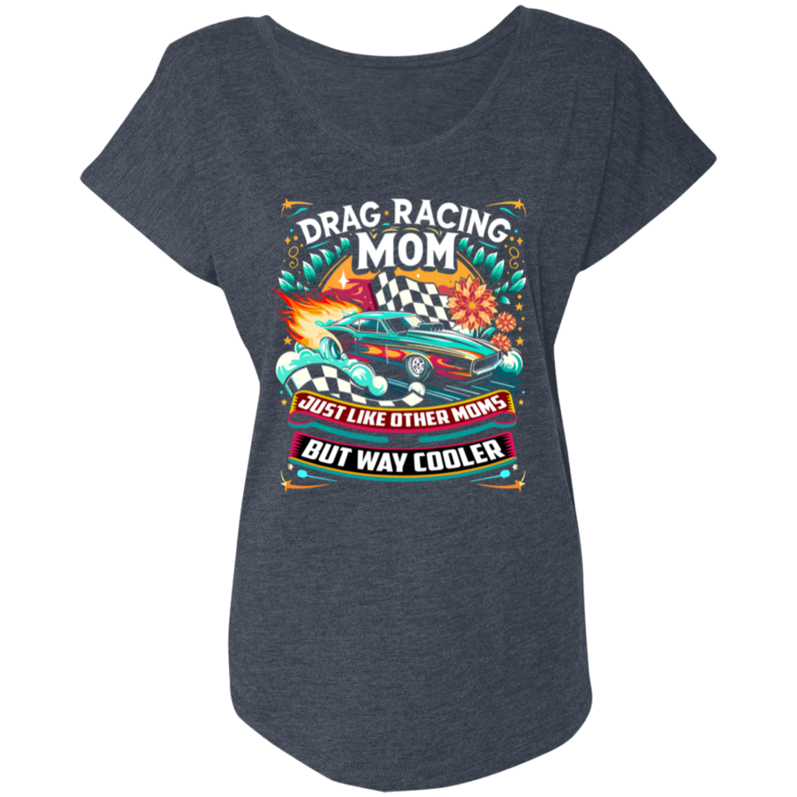Drag Racing Mom Just Like Other Moms T-Shirts