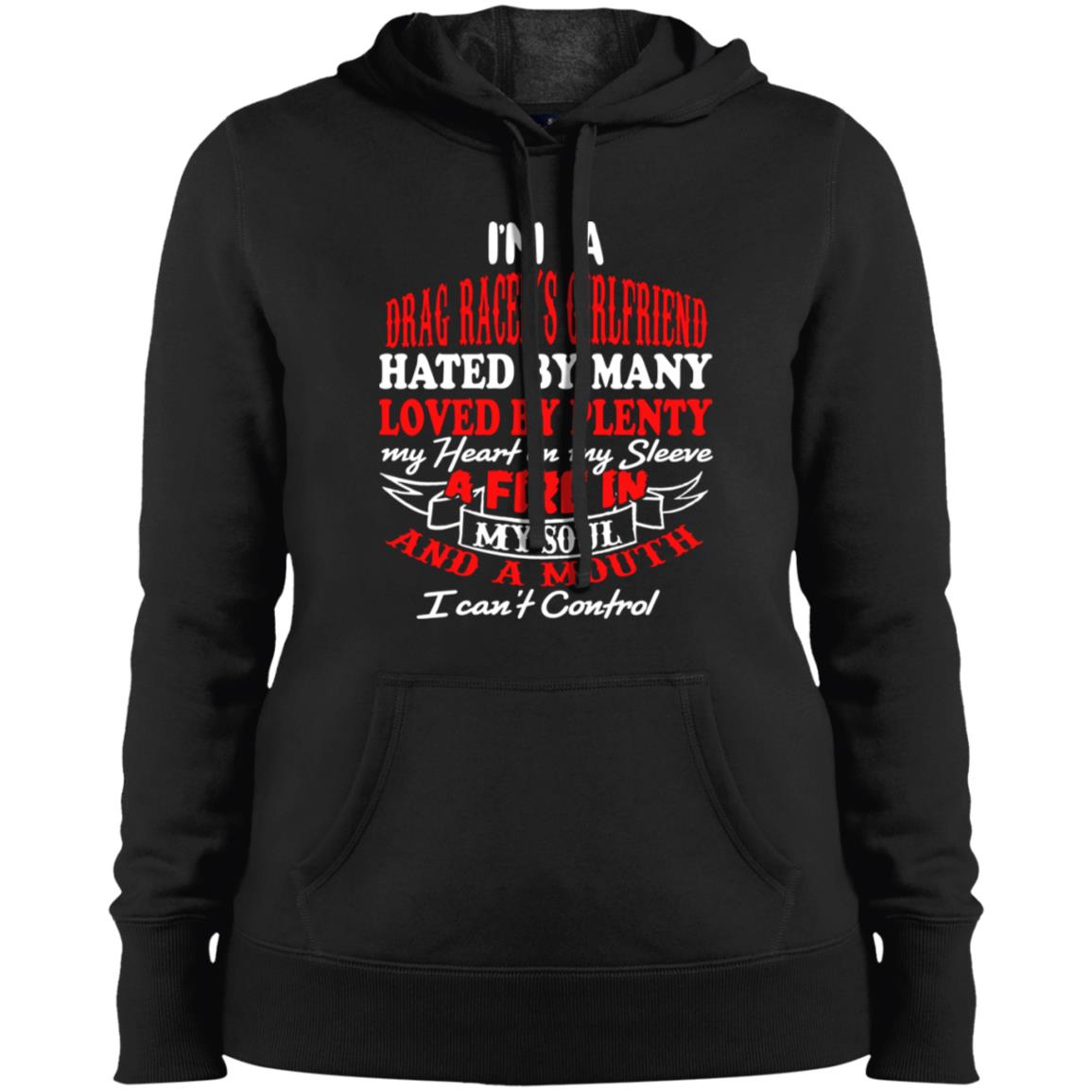 I'm A Drag Racer's Girlfriend Hated By Many Loved By Plenty Ladies' Pullover Hooded Sweatshirt
