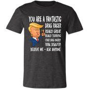 You're A Fantastic Drag Racer T-Shirts