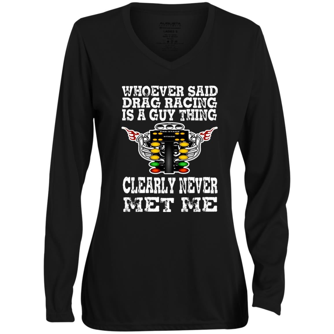 Whoever Said Drag Racing Is A Guy Thing Ladies' Moisture-Wicking Long Sleeve V-Neck Tee