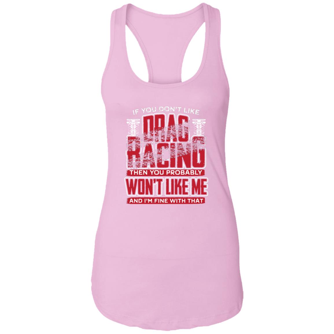 If You Don't Like Drag Racing Ladies Ideal Racerback Tank