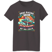 Drag Racing Mom Just Like Other Moms T-Shirts