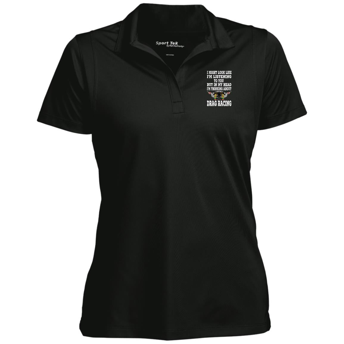 I Might look Like I'm Listening To You Drag Racing Ladies' Micropique Sport-Wick® Polo