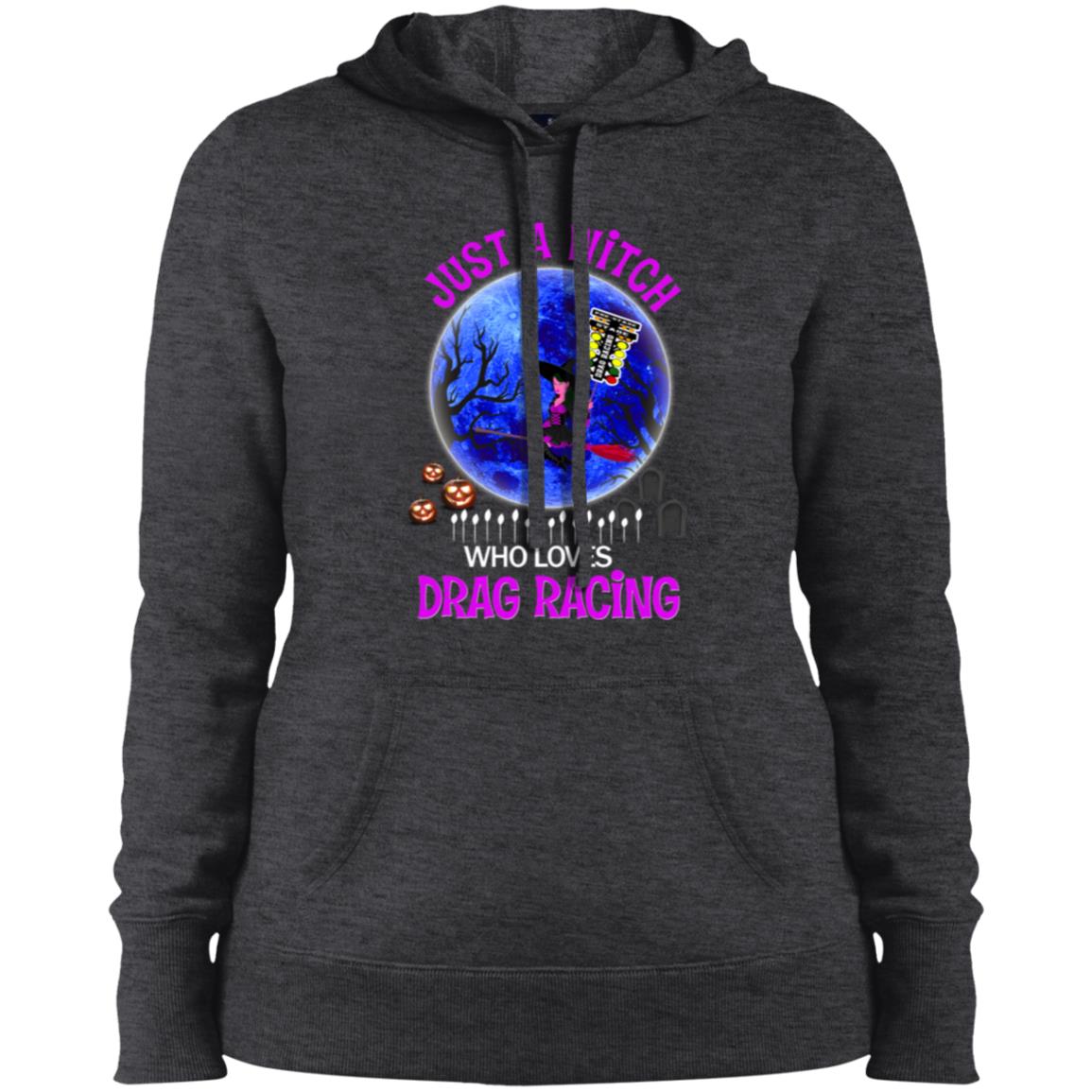 Just A Witch Who Loves Drag Racing Ladies' Pullover Hooded Sweatshirt