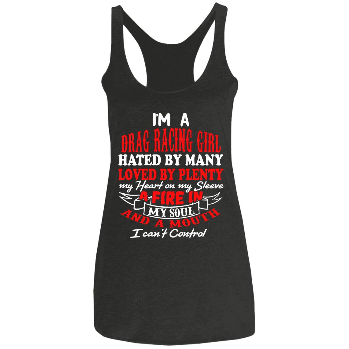 I'm A Drag Racing Girl Hated By Many Loved By Plenty Ladies' Triblend Racerback Tank