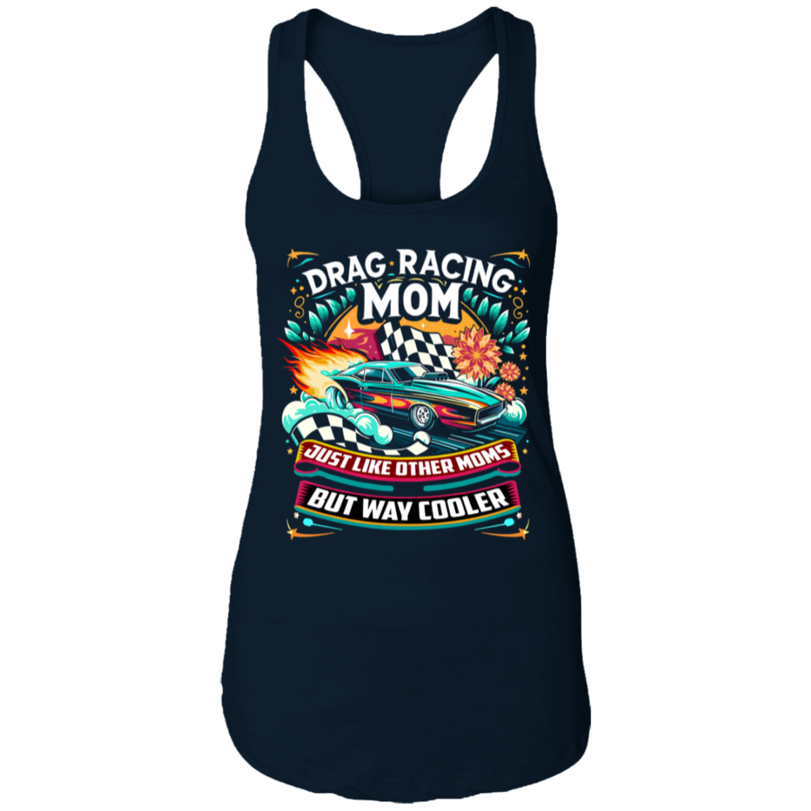 Drag Racing Mom Just Like Other Moms Tank Tops