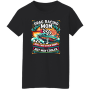 Drag Racing Mom Just Like Other Moms T-Shirts