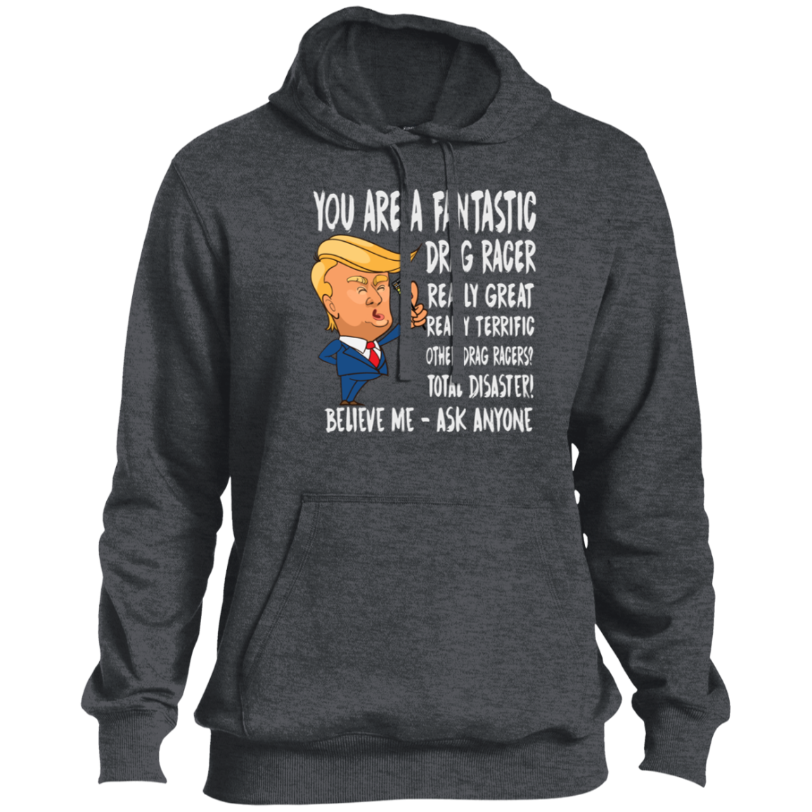 You're A Fantastic Drag Racer Tall Pullover Hoodie