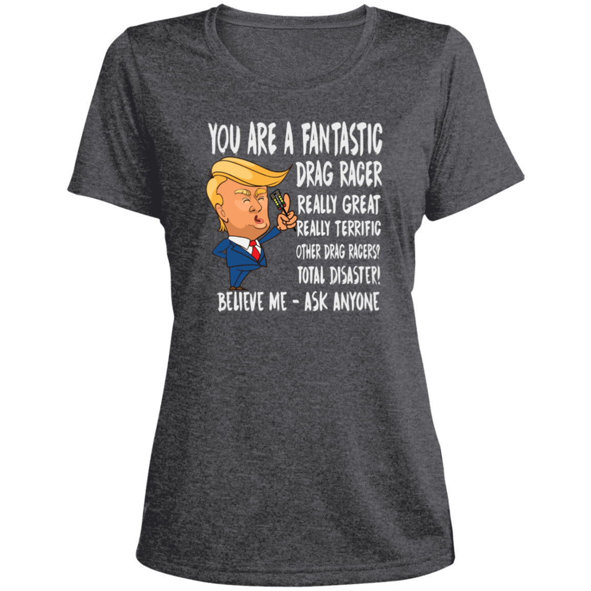 You're A Fantastic Drag Racer Women's T-Shirts
