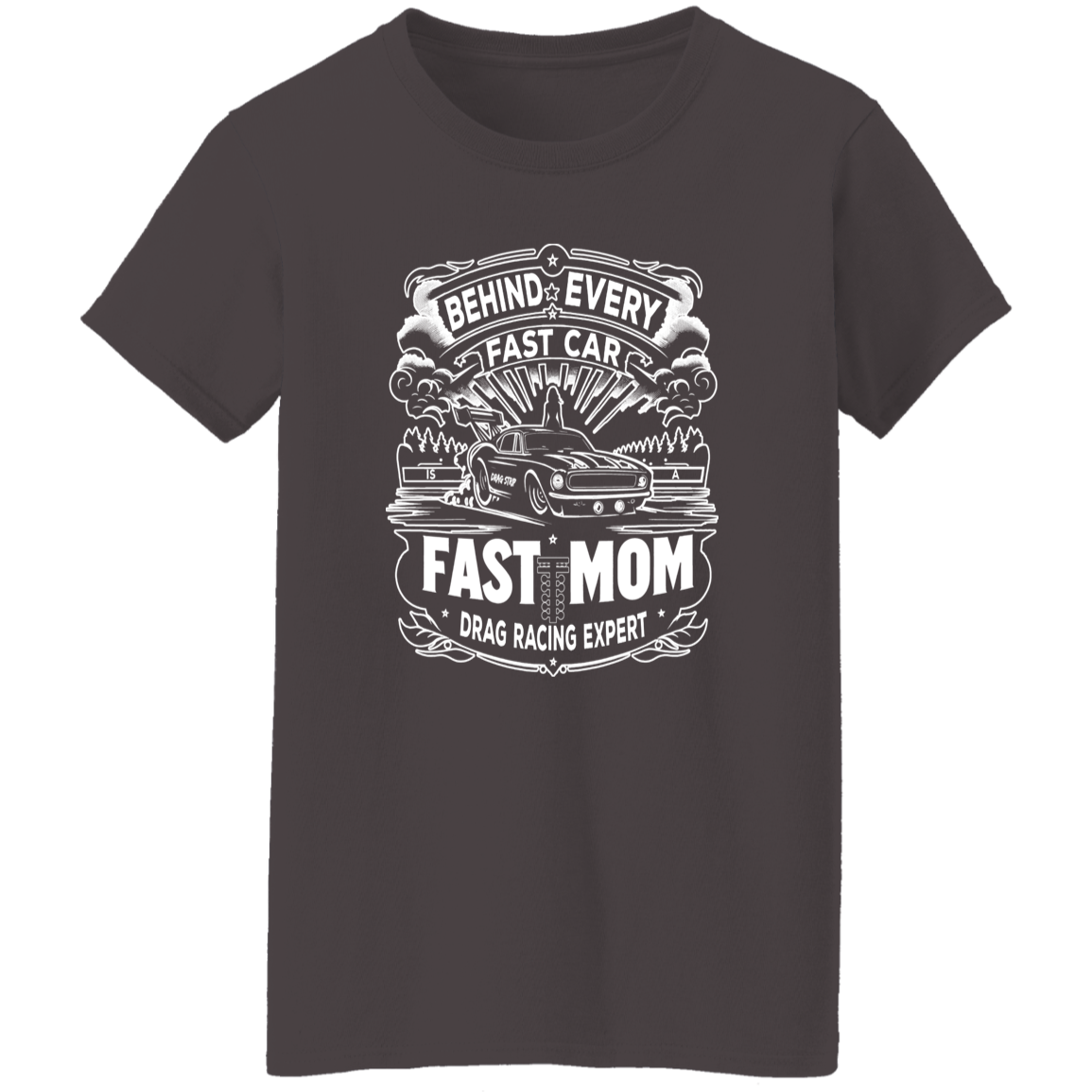 Behind Every Fast Car is a Fast Mom Drag Racing Expert T-Shirts