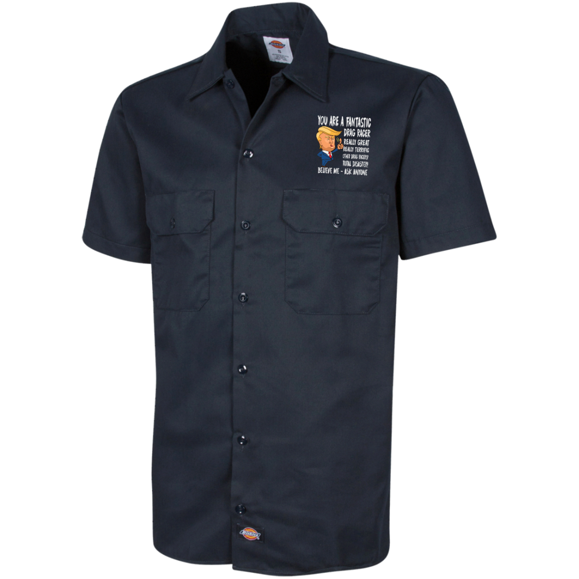 You're A Fantastic Drag Racer Dickies Men's Short Sleeve Workshirt
