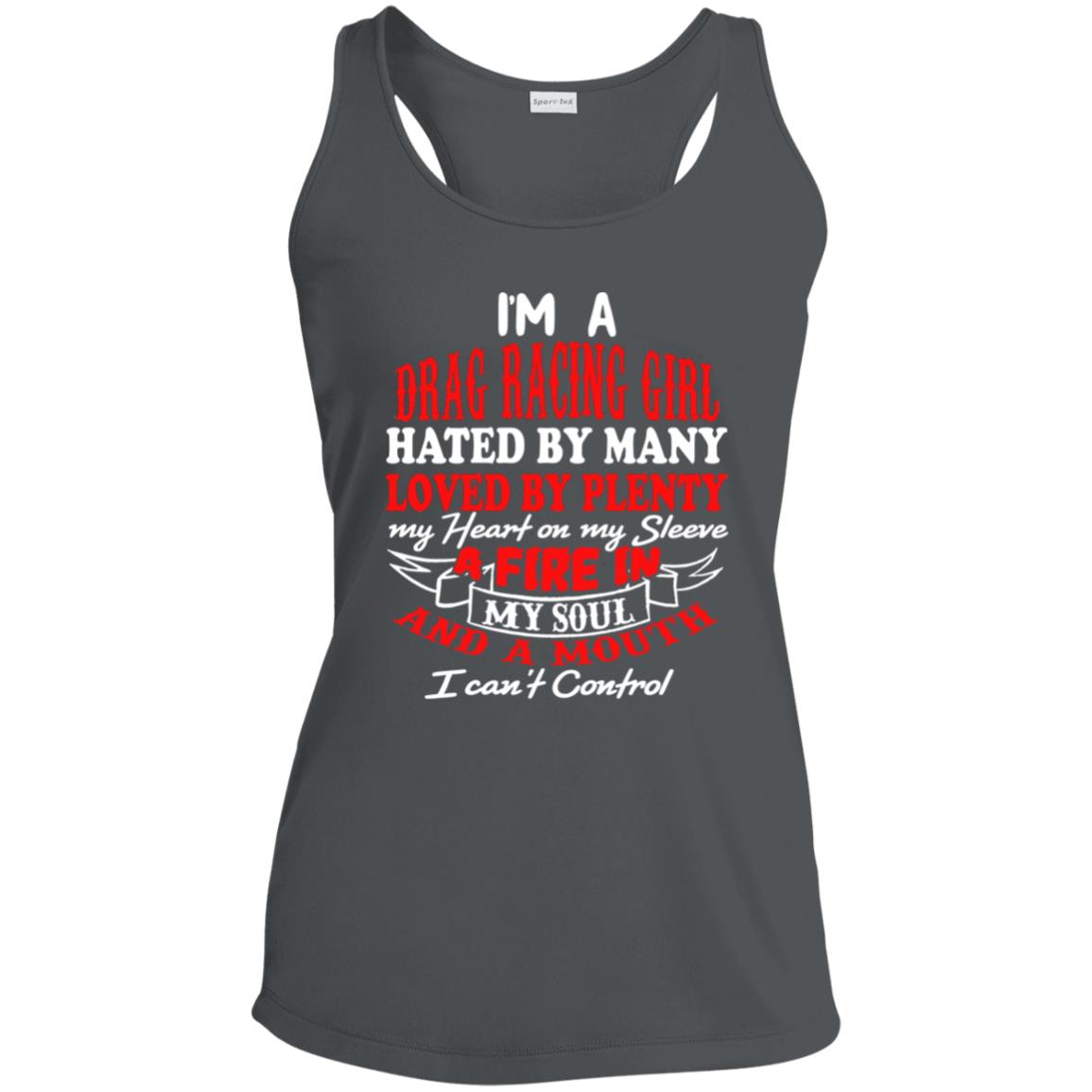 I'm A Drag Racing Girl Hated By Many Loved By Plenty Ladies' Performance Racerback Tank