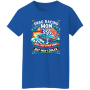 Drag Racing Mom Just Like Other Moms T-Shirts