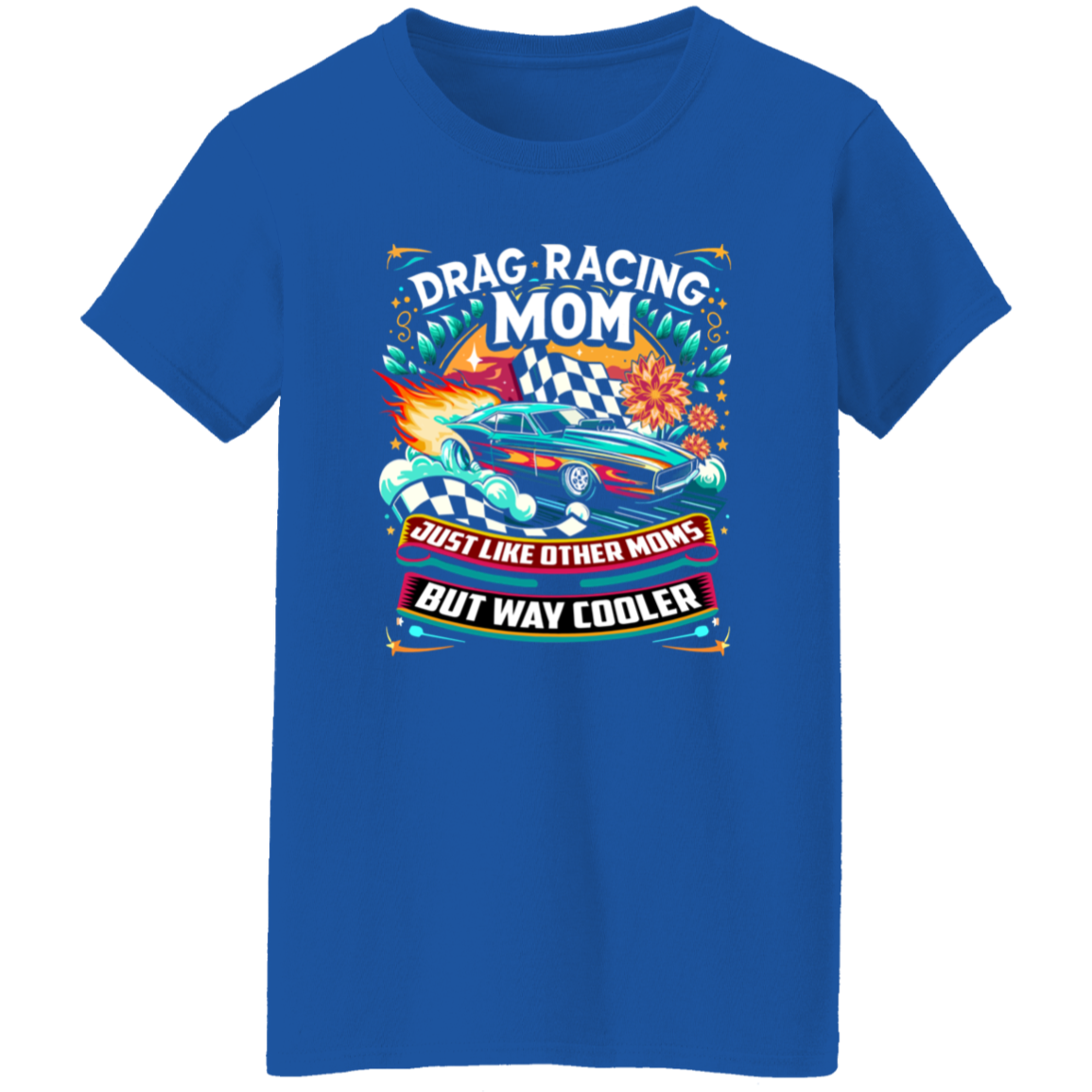 Drag Racing Mom Just Like Other Moms T-Shirts