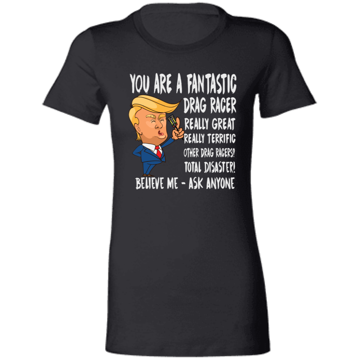 You're A Fantastic Drag Racer Women's T-Shirts