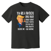 You're A Fantastic Drag Racer T-Shirts