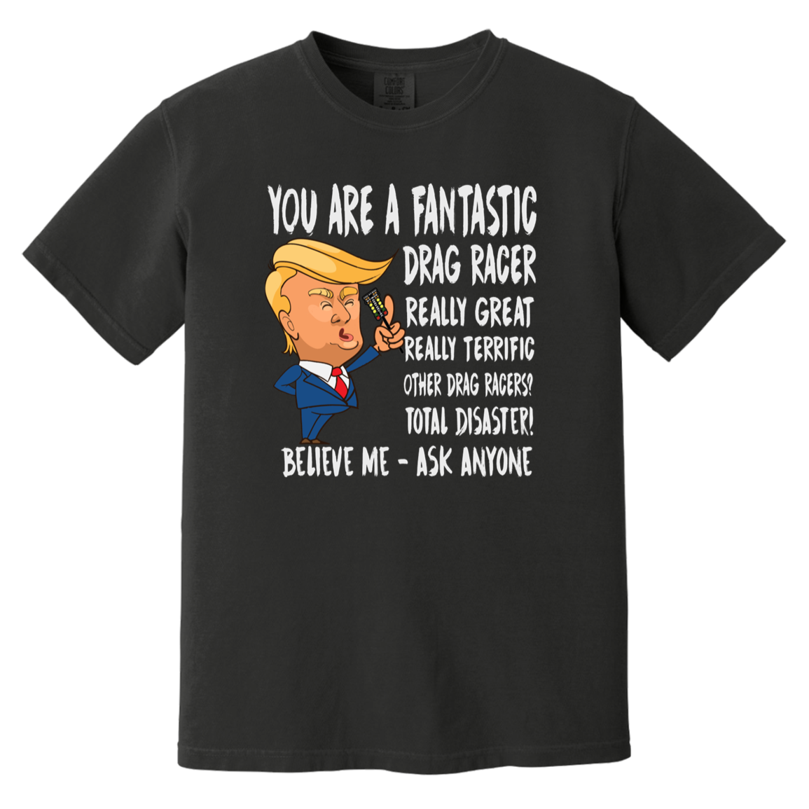 You're A Fantastic Drag Racer T-Shirts