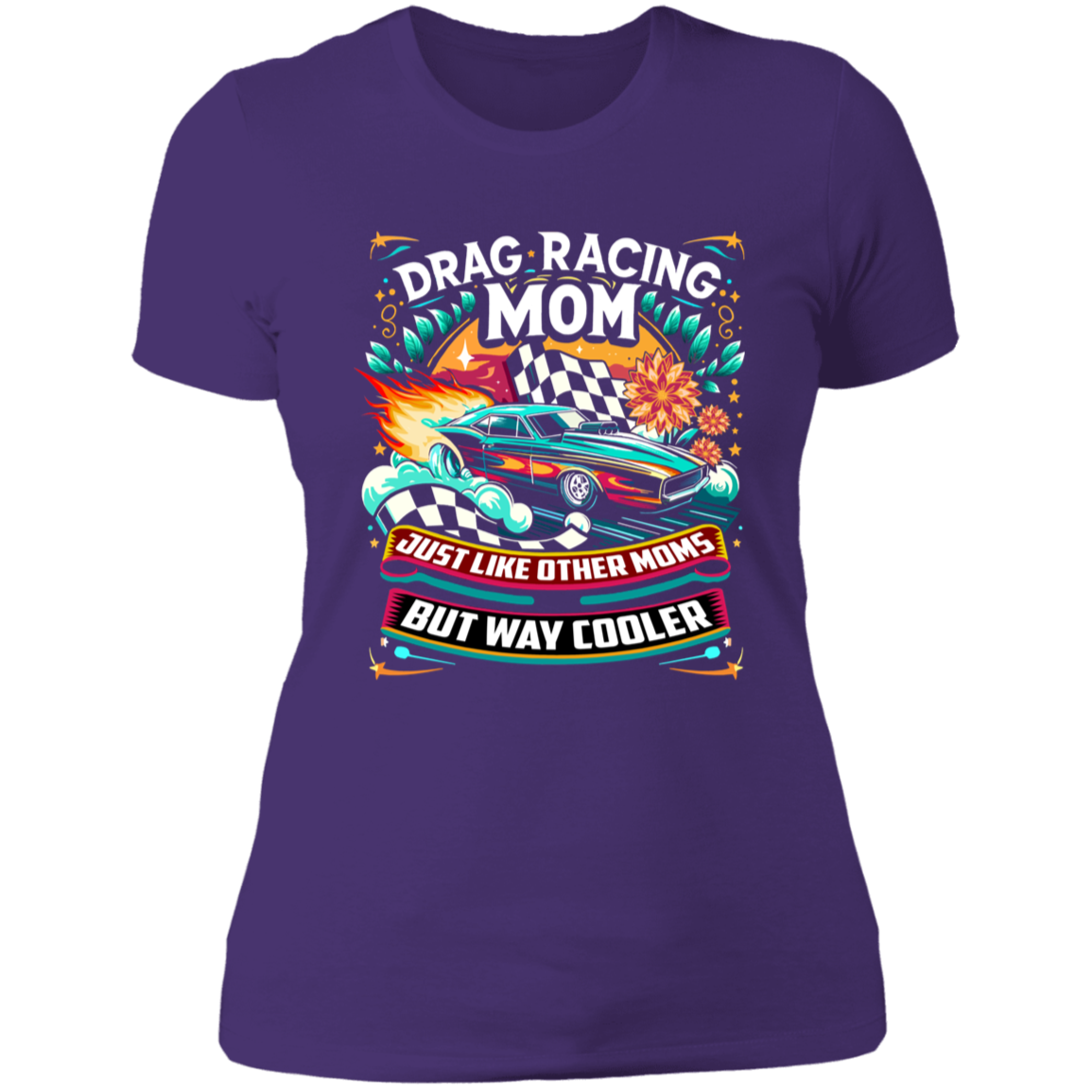 Drag Racing Mom Just Like Other Moms T-Shirts
