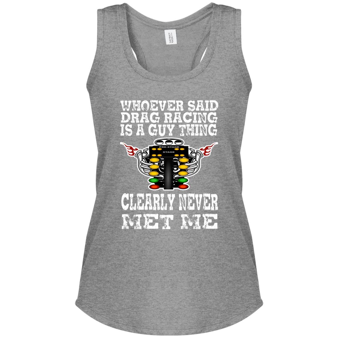 Whoever Said Drag Racing Is A Guy Thing Women's Perfect Tri Racerback Tank