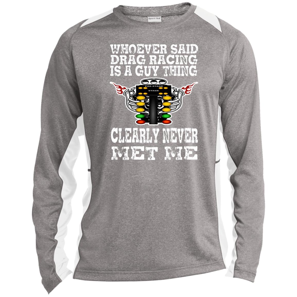 Whoever Said Drag Racing Is A Guy Thing Long Sleeve Heather Colorblock Performance Tee
