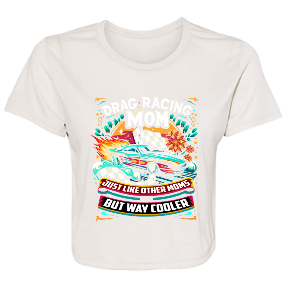 Drag Racing Mom Just Like Other Moms Crop Top Tees