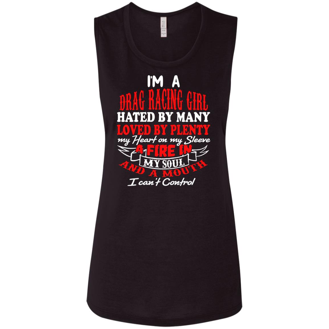 I'm A Drag Racing Girl Hated By Many Loved By Plenty Ladies' Flowy Muscle Tank