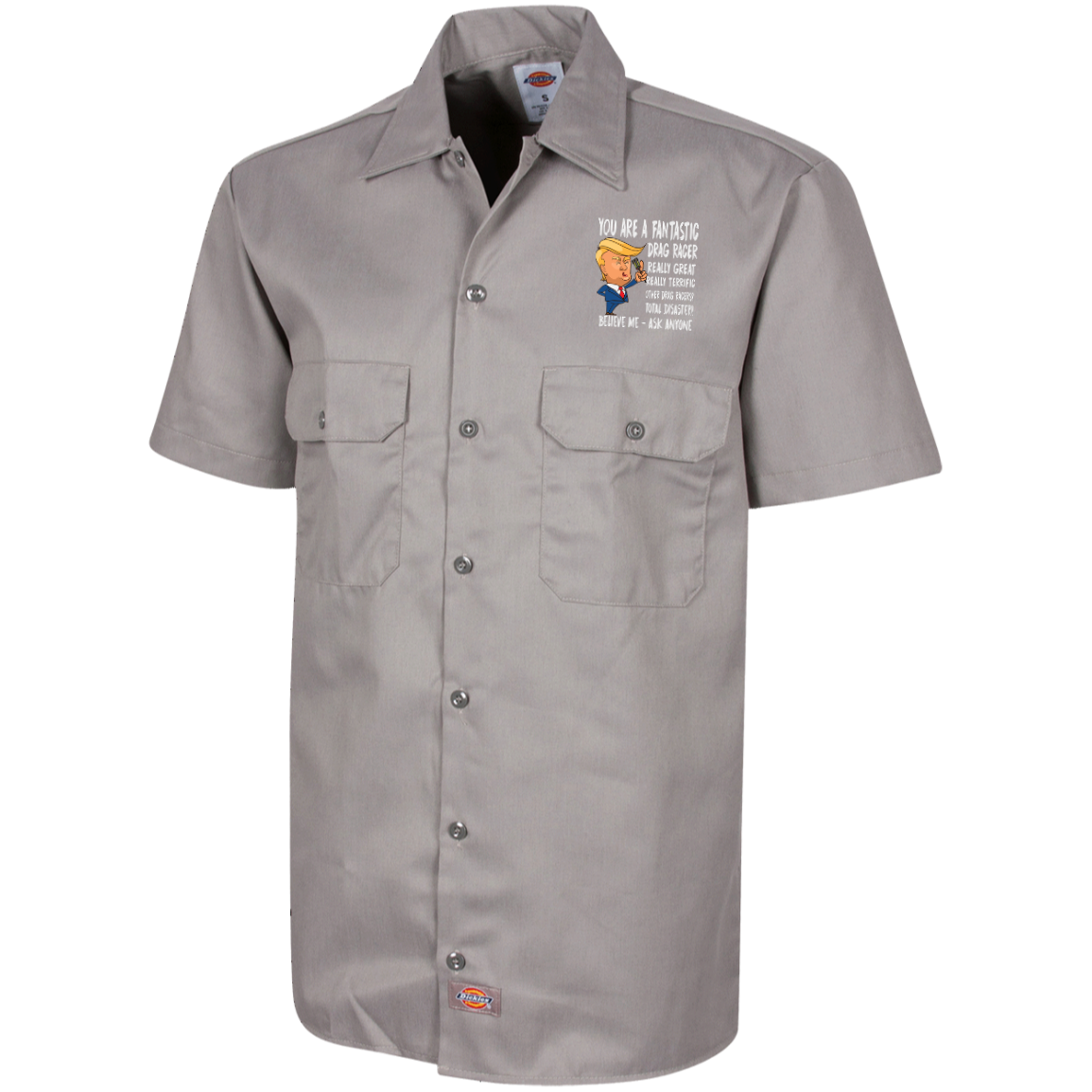 You're A Fantastic Drag Racer Dickies Men's Short Sleeve Workshirt