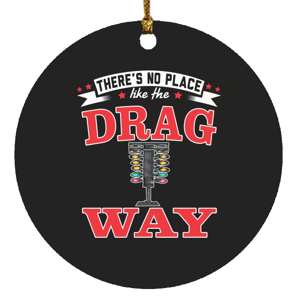 There's No Place Like The Dragway Circle Ornament