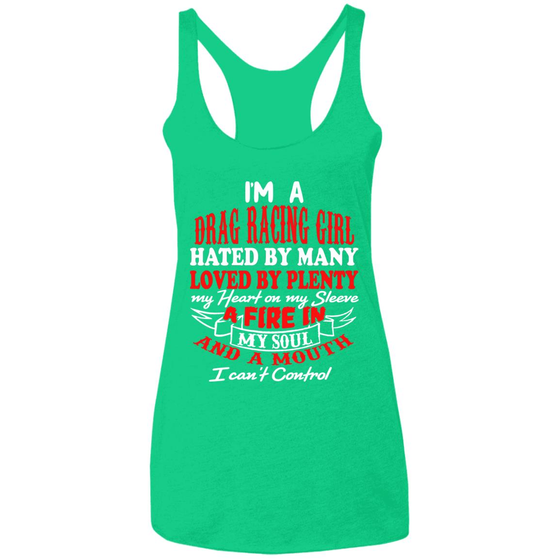 I'm A Drag Racing Girl Hated By Many Loved By Plenty Ladies' Triblend Racerback Tank