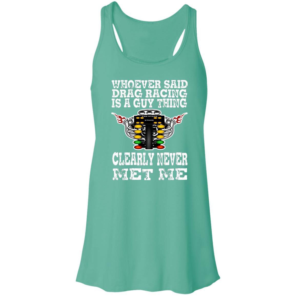 Whoever Said Drag Racing Is A Guy Thing Flowy Racerback Tank