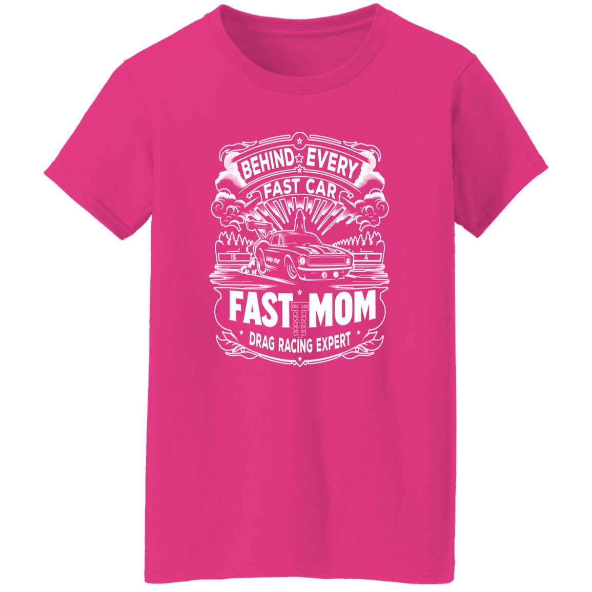 Behind Every Fast Car is a Fast Mom Drag Racing Expert T-Shirts