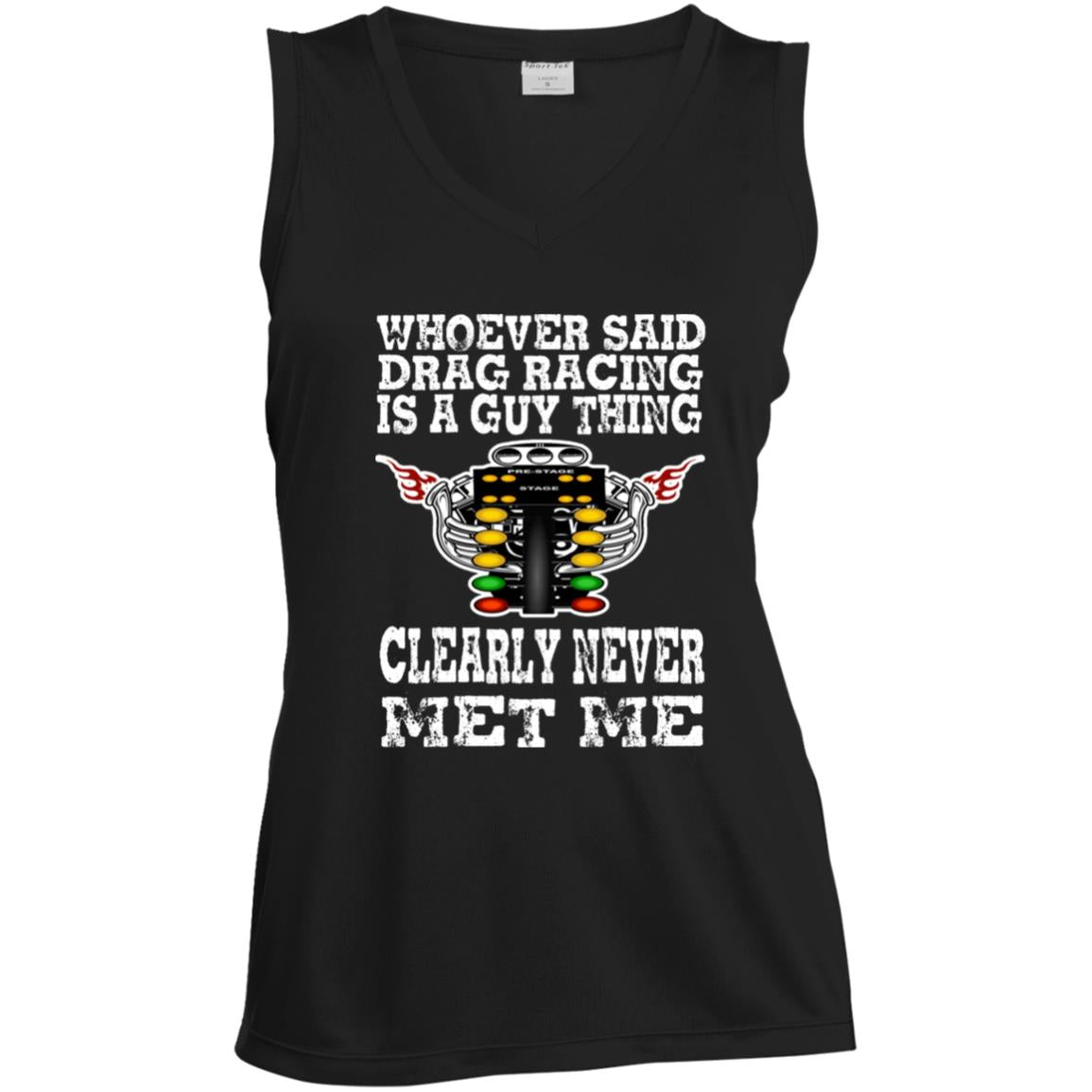 Whoever Said Drag Racing Is A Guy Thing Ladies' Sleeveless V-Neck Performance Tee