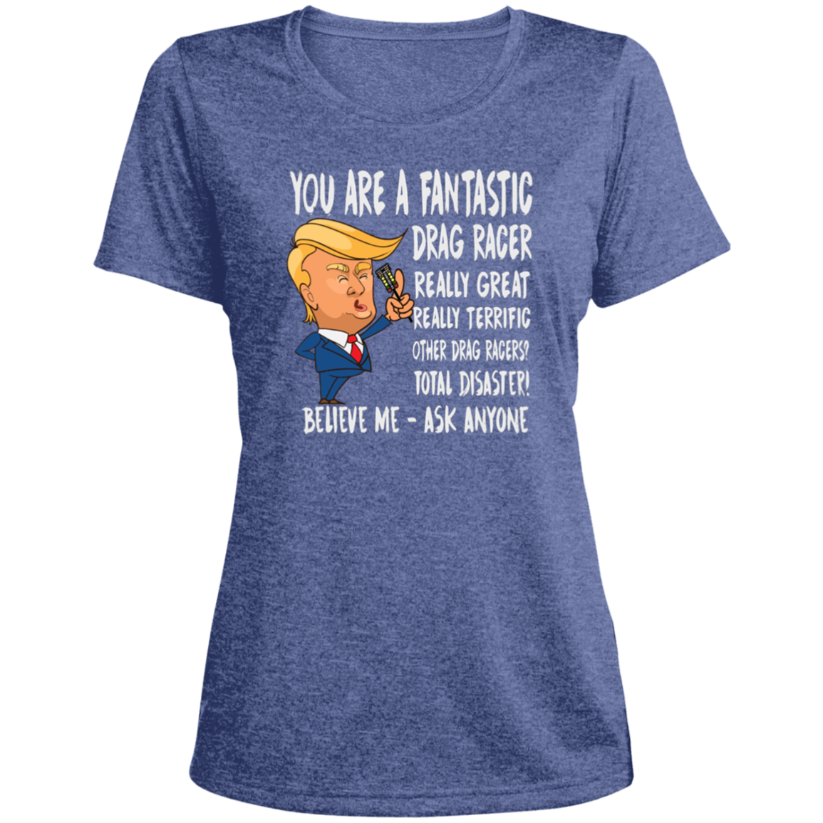 You're A Fantastic Drag Racer Women's T-Shirts