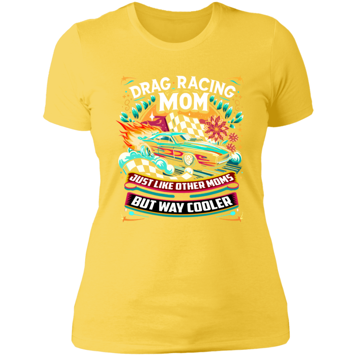Drag Racing Mom Just Like Other Moms T-Shirts