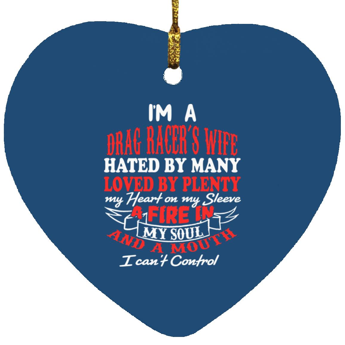 I'm A Drag Racer's Wife Hated By Many Loved By Plenty Ornament